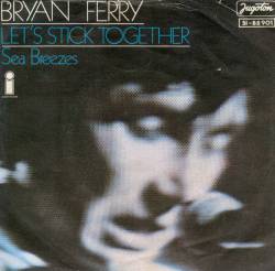 Bryan Ferry : Let's Stick Together - Sea Breezes
